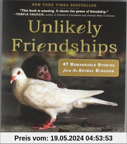 Unlikely Friendships: 47 True Stories of Animal Friendship